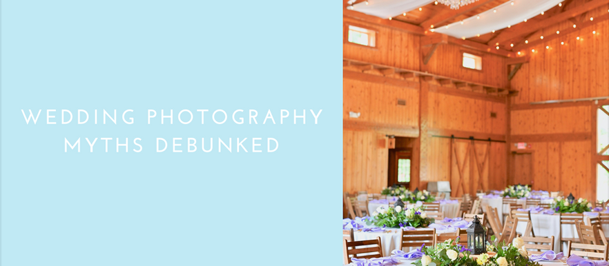 Wedding Photography Myths Debunked: What Your Really Need To Know- Wedding Wednesday