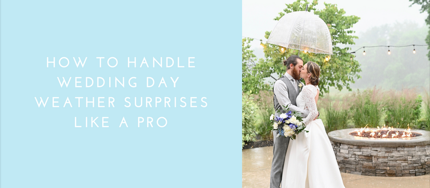 How to Handle Wedding Day Weather Surprises Like a Pro: Wedding Wednesday