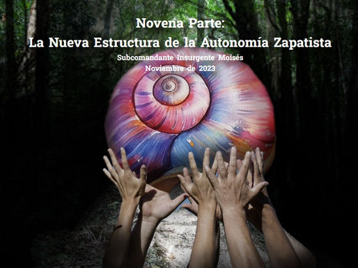 Novena Parte: La Nueva Estructura de la Autonomía Zapatista