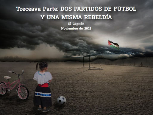 Treceava Parte: DOS PARTIDOS DE FÚTBOL Y UNA MISMA REBELDÍA.