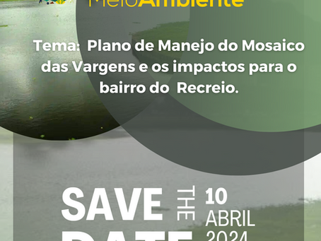 XXI Fórum do Meio Ambiente: Plano de Manejo do Mosaico das Vargens e os impactos para o bairro do Recreio.