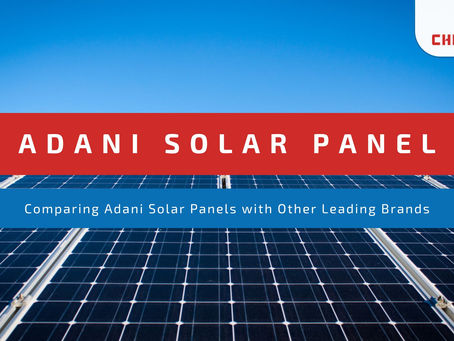 Comparing Adani Solar Panels with Other Leading Brands