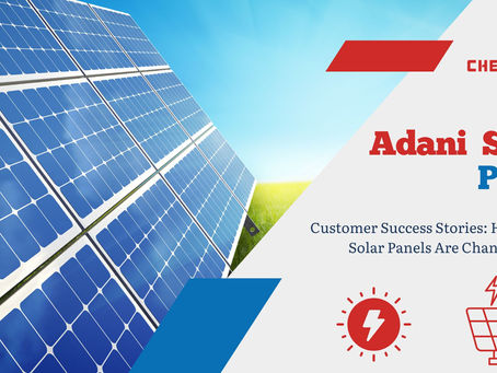 Customer Success Stories: How Adani Solar Panels Are Changing Lives