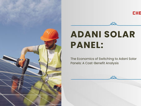 The Economics of Switching to Adani Solar Panels: A Cost-Benefit Analysis