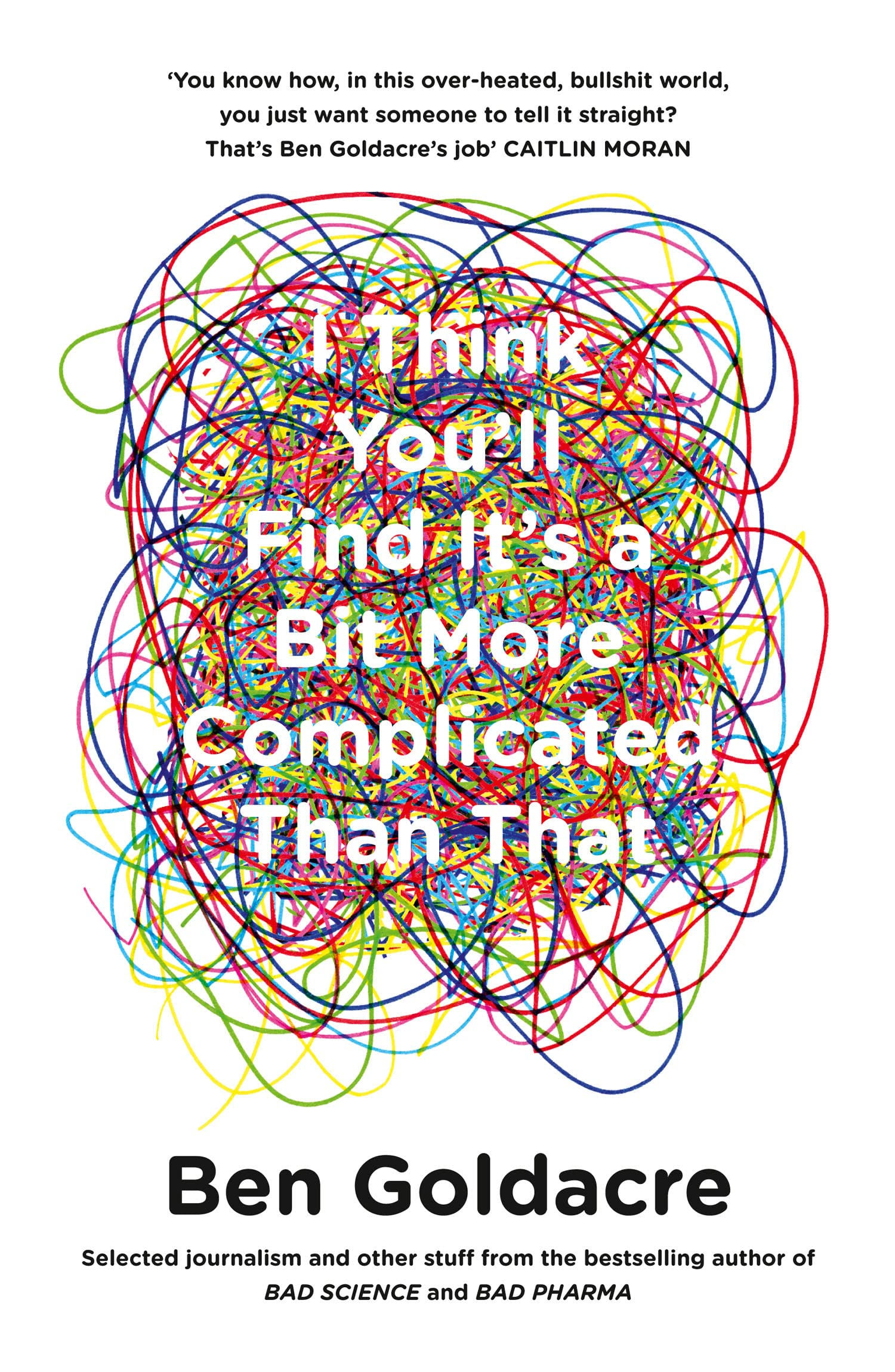 I Think You’ll Find It’s a Bit More Complicated Than That: A Witty and Provoc...