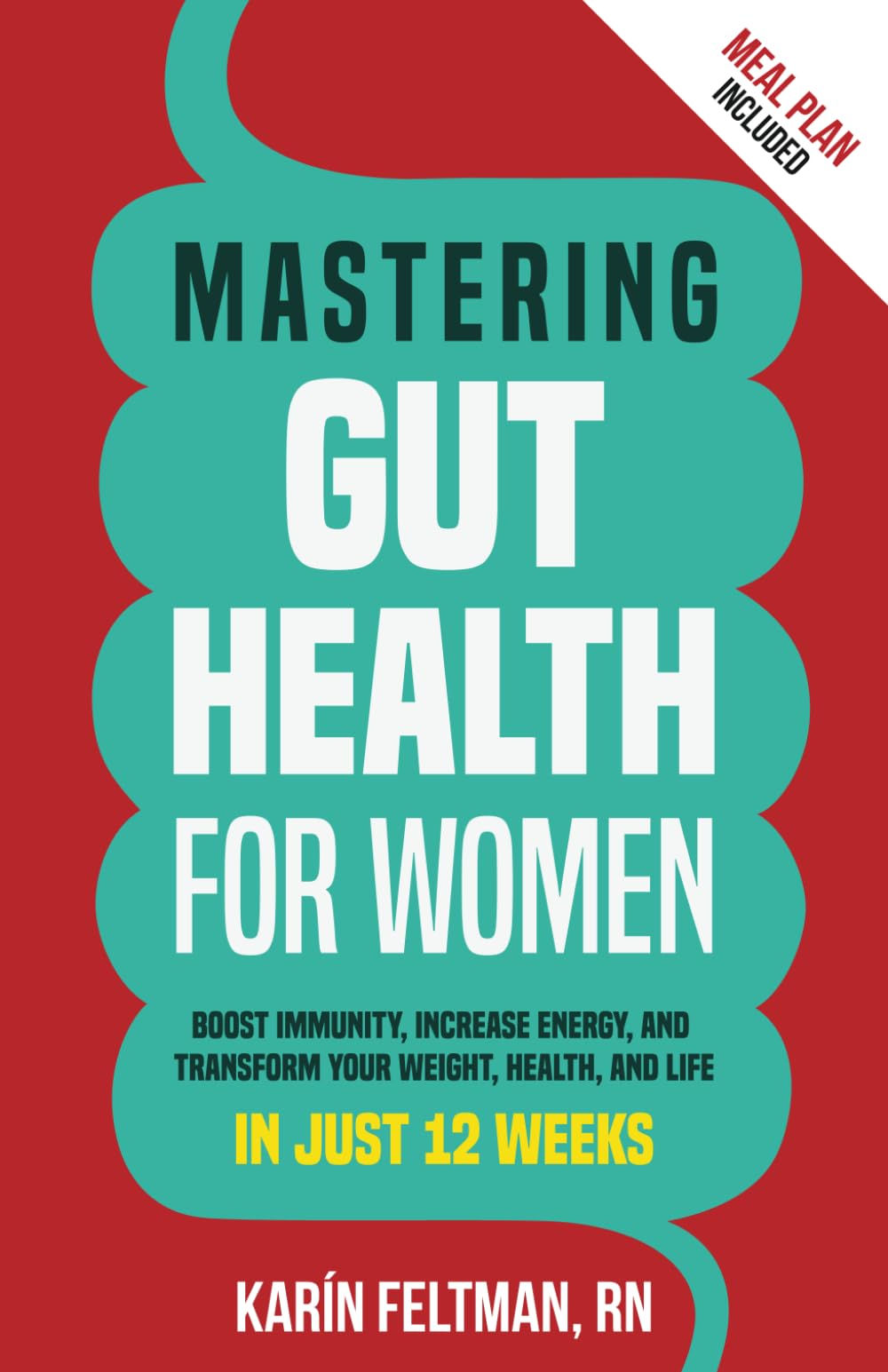 Mastering Gut Health for Women: Boost Immunity, Increase Energy, and Transfor...