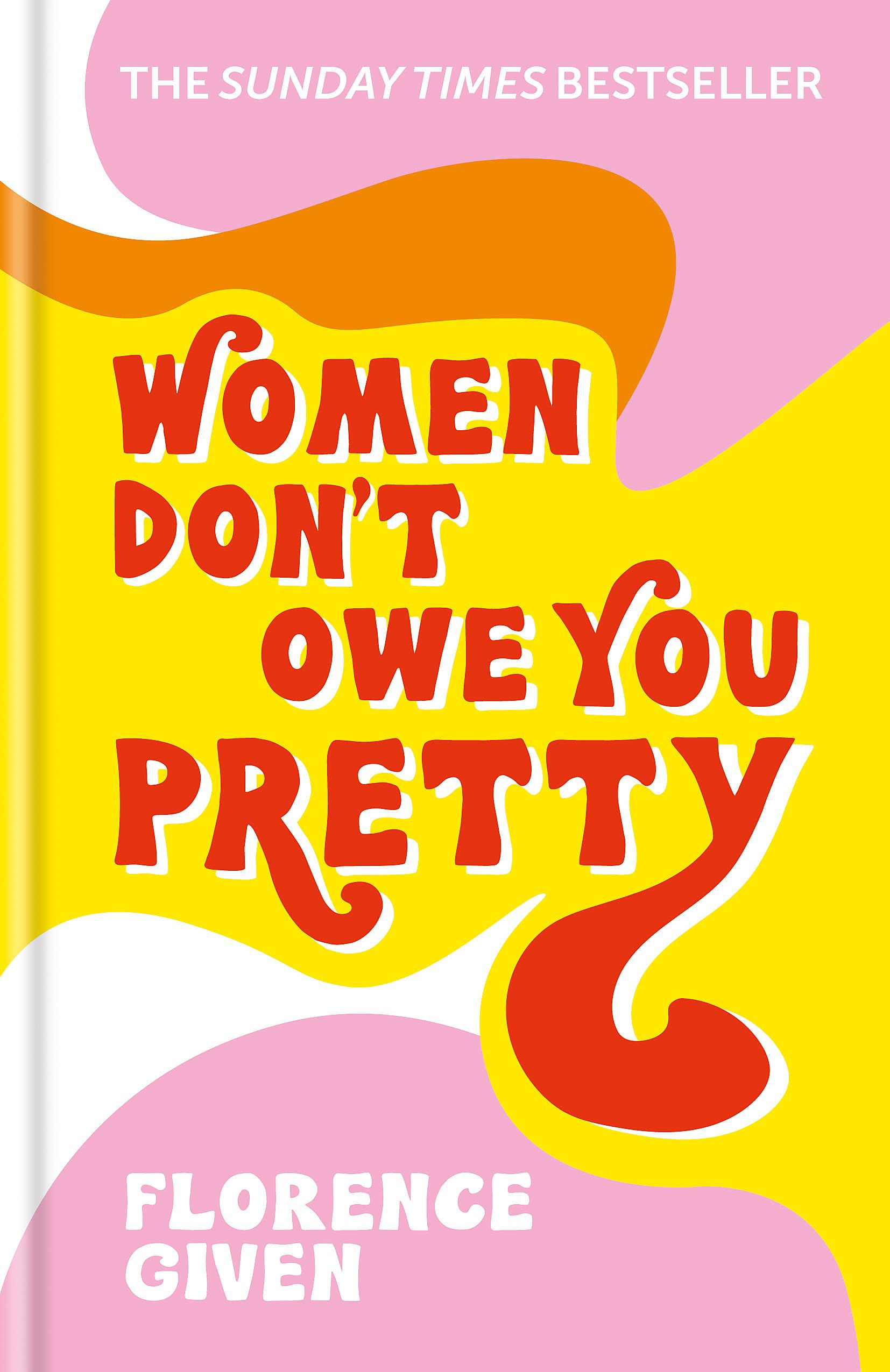 Women Don't Owe You Pretty: The record-breaking best-selling book every woman...