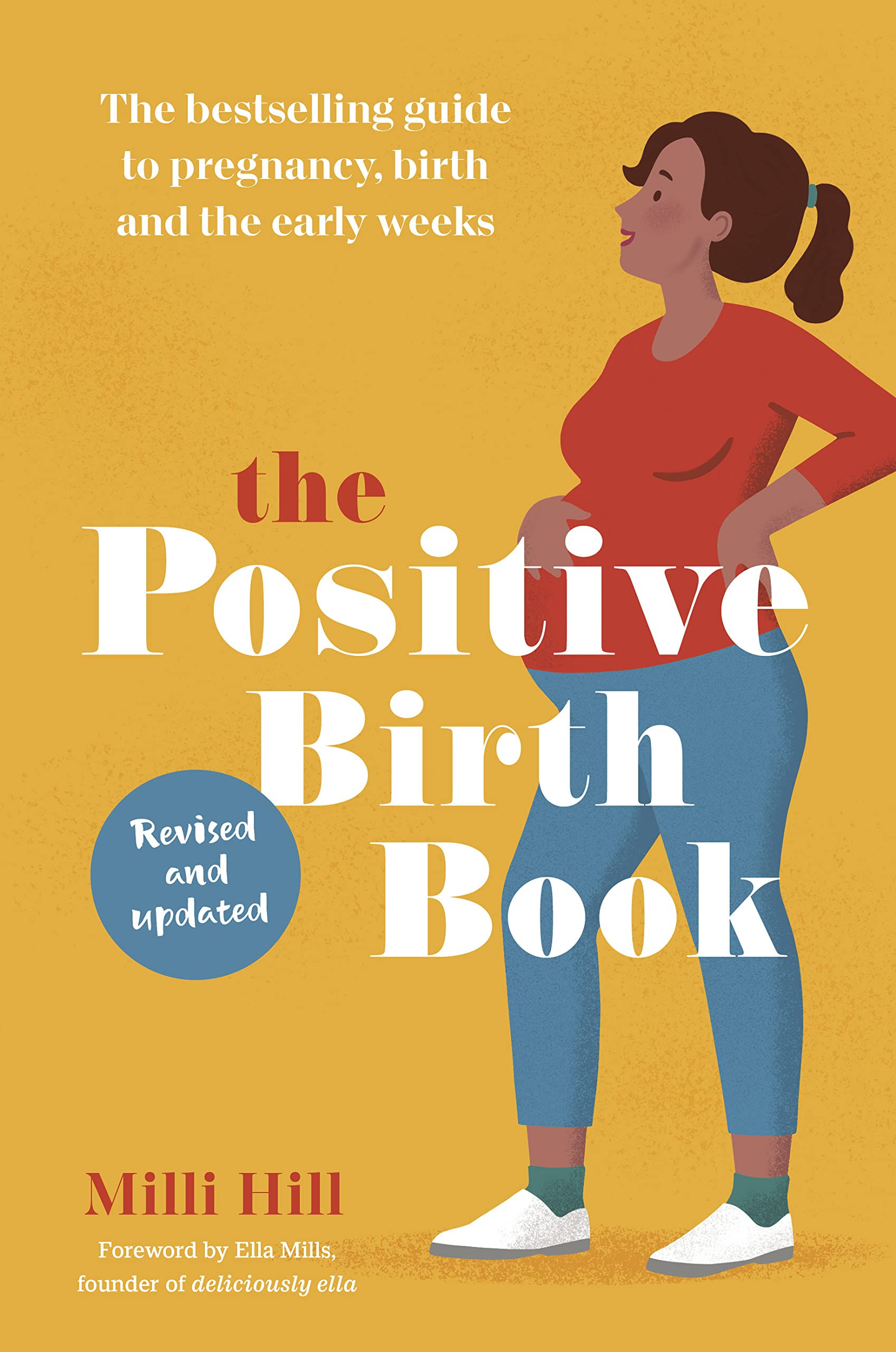 The Positive Birth Book: The Guide to Pregnancy, Birth and the Early Weeks: T...