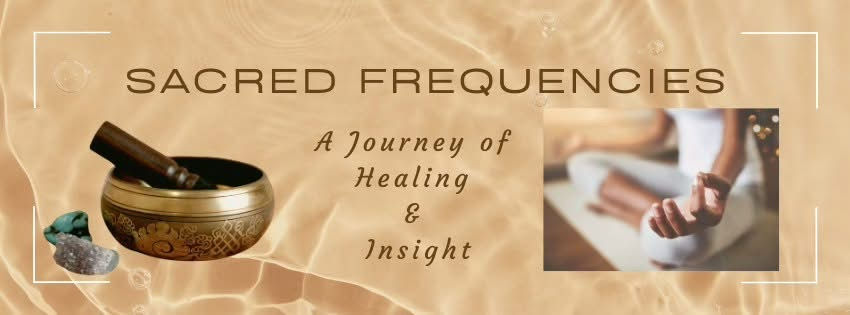 Sacred Frequencies - A Journey of Healing and Insight