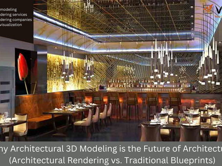 Why Architectural 3D Modeling is the Future of Architecture (Architectural Rendering vs. Traditional Blueprints)