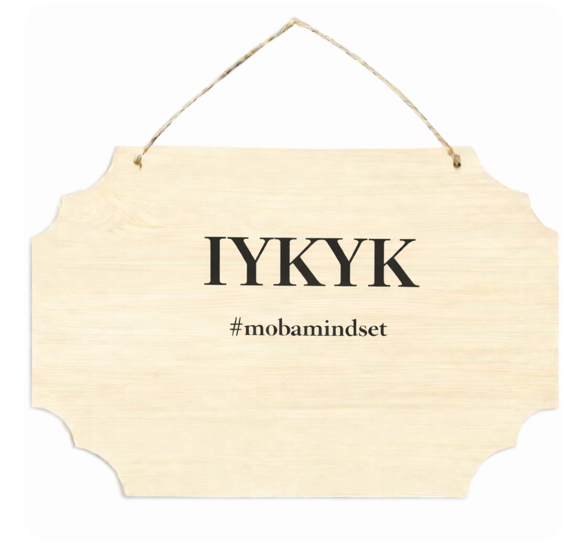 IYKYK - Wooden Sign