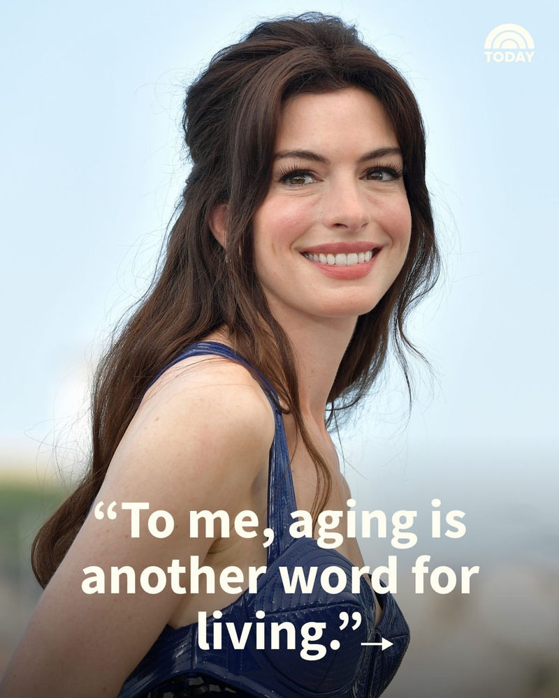 Anne Hathaway (born 1982, soon to be 41) says “to me aging is another