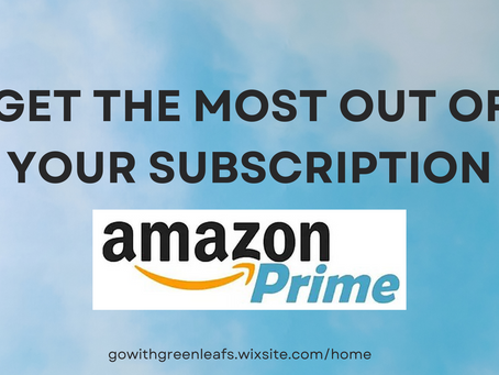 Get the MOST out of your Amazon Prime Subscription