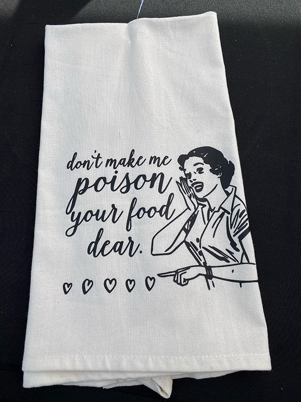 Tea Towel - Don't make me poison your food, dear