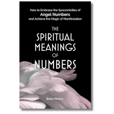 Book cover of The Spiritual Meanings of Numbers by Belle Motley