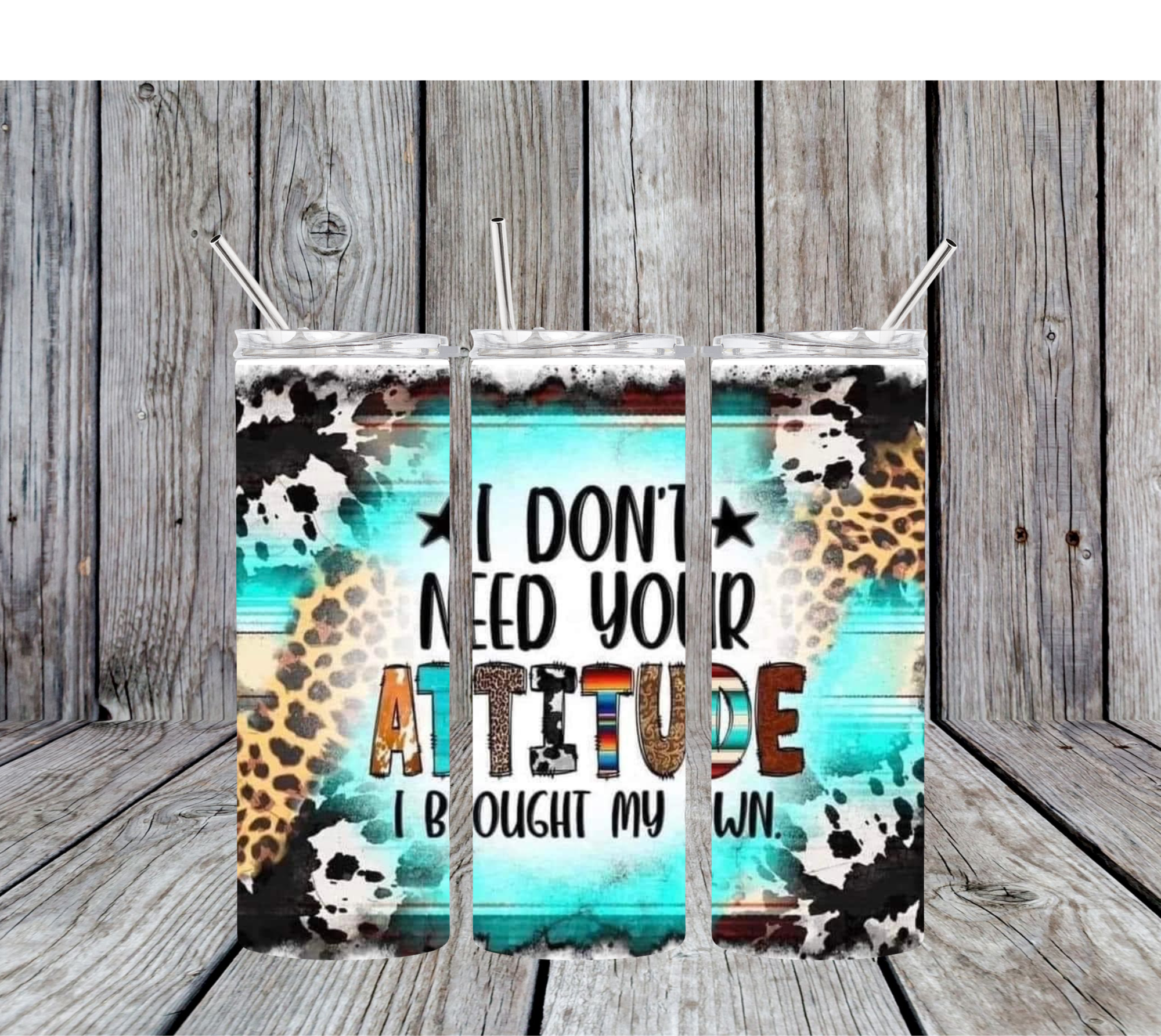 "I Don't Need Your Attitude" Tumbler