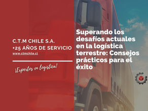 Superando los desafíos actuales en la logística terrestre: Consejos prácticos para el éxito