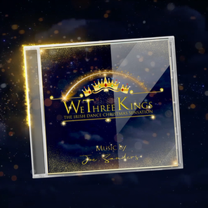 Experience the Magic of Christmas in July with the Official We Three Kings, The Irish Dance Christmas Sensation Soundtrack