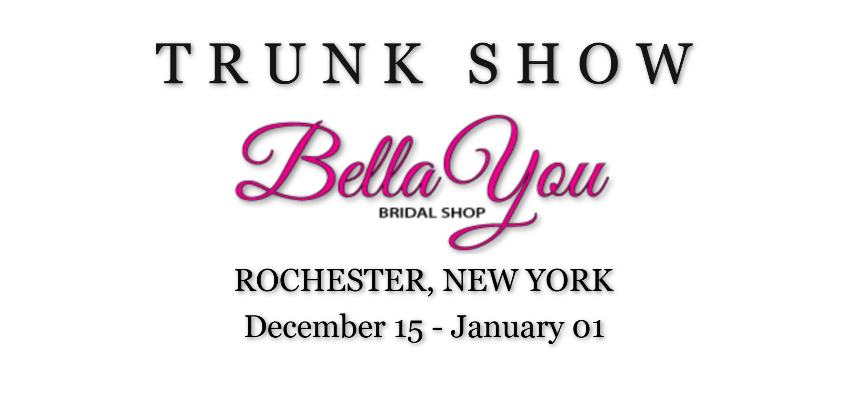 BELLA YOU BRIDAL TRUNK SHOW - ROCHESTER, NY