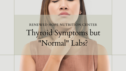 Thyroid Symptoms but "Normal" Labs?