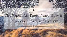 The 'Open Air Factor' and How it helps your Immune System