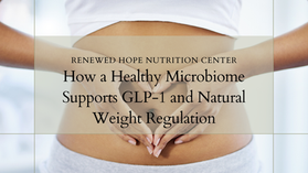 How a Healthy Microbiome Supports GLP-1 and Natural Weight Regulation