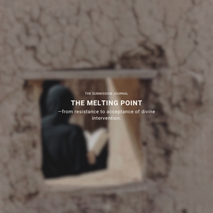 It was the melting point – that the divine words of the Quran melted the shield of ego, and arrogance in my heart.