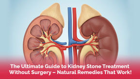 The Ultimate Guide to Kidney Stone Treatment Without Surgery – Natural Remedies That Work!