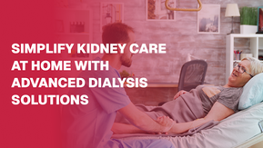 Simplify Kidney Care at Home with Home Dialysis
