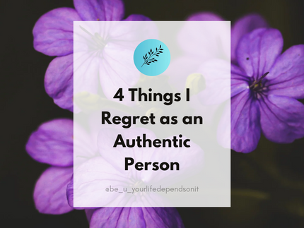 4 Things I Regret as an Authentic Person