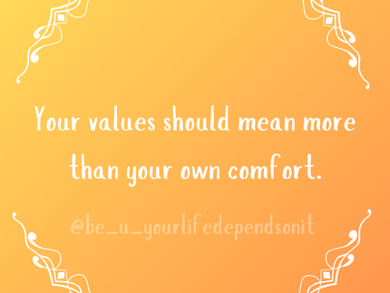 Comfort is not important...(your values are)