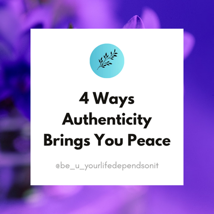 4 Ways Authenticity Brings You Peace