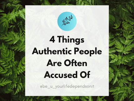 4 Things Authentic People Are Often Accused Of