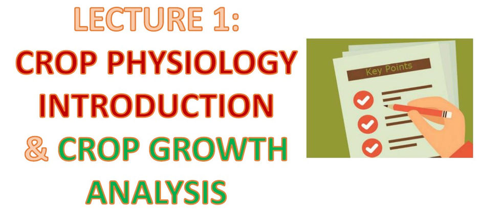 Crop Physiology Lesson Introduction and Crop Growth Analysis