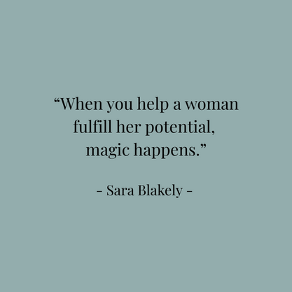 Quote on teal background reads: "When you help a woman fulfill her potential, magic happens." - Sara Blakely.