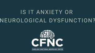 Is It Anxiety or Neurological Dysfunction?