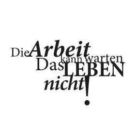 wunschBOX / ZITAT "Die Arbeit kann warten. Das Leben nicht."