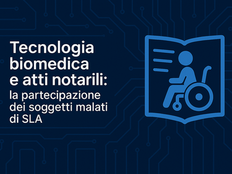 Grafica digitale con sfondo blu e pattern di circuiti elettronici, titolo 'Tecnologia biomedica e atti notarili: la partecipazione dei soggetti malati di SLA' in carattere uniforme bianco, accanto a un'icona blu raffigurante una figura in sedia a rotelle su un libro aperto, simbolo dell’inclusione notarile tramite tecnologie assistive per persone affette da SLA