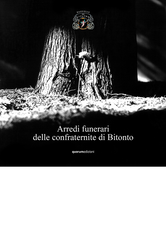 Copertina Catalogo Fotografia in bianco e nero: Arredi funerari delle confraternite di Bitonto, Quorum Edizioni