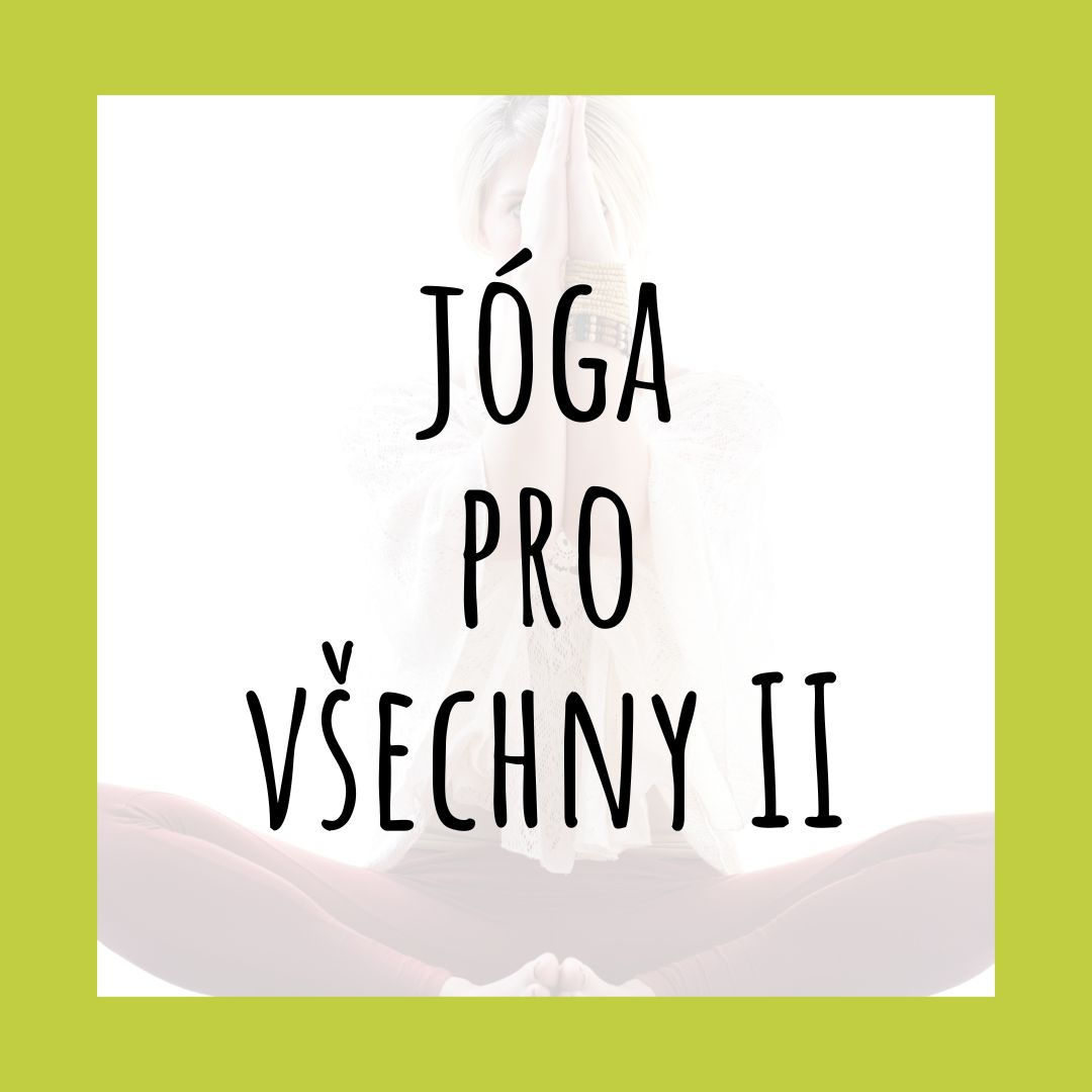 JÓGA PRO VŠECHNY II / Čt 19:00 - 20:30 / 15 vstupů