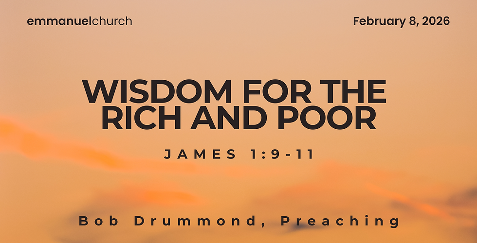 Sermon Title Slide. Title is Wisdom for the Rich and Poor. Text is James 1:9-11