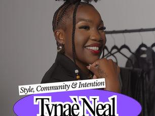 Style, Community and Intention: Inside Tynaè’s Vision for Style & Society