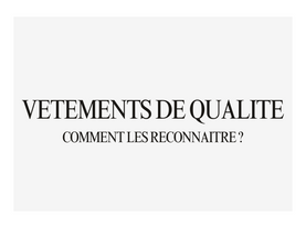 Article de blog pour savoir comment reconnaître un vêtement de qualité ?