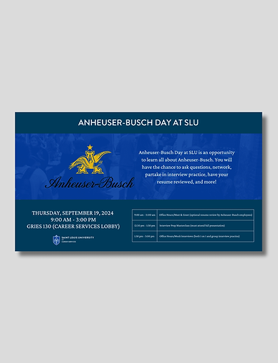 I created graphics and handouts for an event named Anheuser-Busch Day at SLU. This is the PowerPoint slide that was shown around campus to advertise the event. 