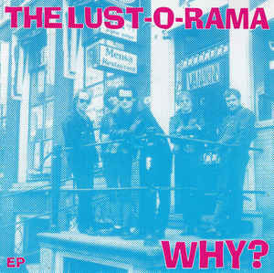 LUST O RAMA (THE) - Why? EP 7" (Blue)