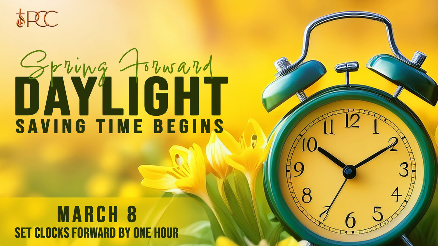 On Sunday, March 8, 2026 Daylight Saving Time begins at 2:00 am. Please remember to set your clocks forward by one hour before going to bed.