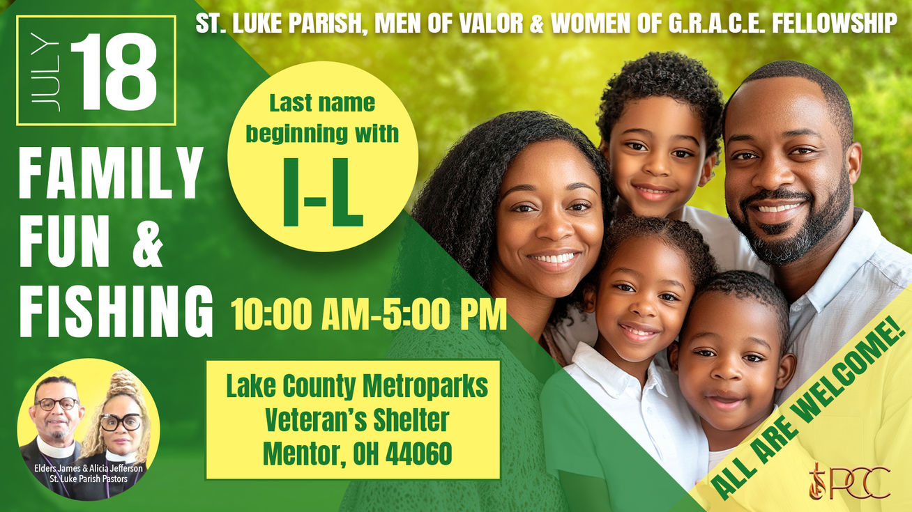 Pentecostal Church of Christ
PCC
Bishop Derrick M. Hanna
Pastor Lillian M. Hanna
Men of Valor
Women of G.R.A.C..E.
Lake County Metroparks
Veteran's Shelter
St. Luke Parish
Family Fellowship
Fishing Fellowship
Fun Fellowship