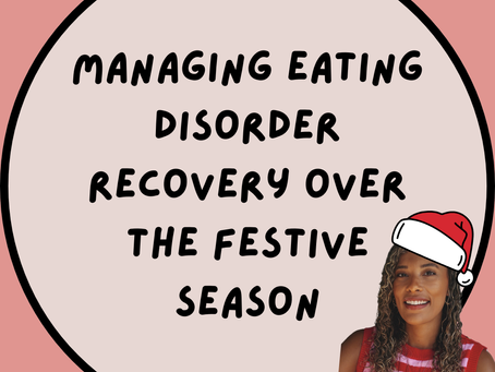 Managing Eating Disorder Recovery over the Festive Season