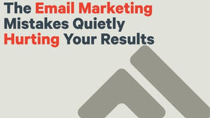 The Email Marketing Mistakes Quietly Hurting Your Results