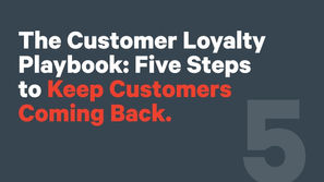 The Customer Loyalty Playbook: Five Steps to Keep Customers Coming Back